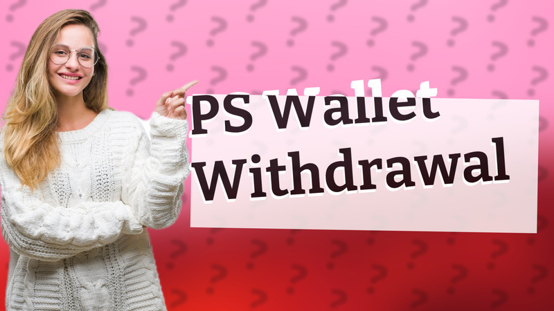PS Wallet Withdrawal
