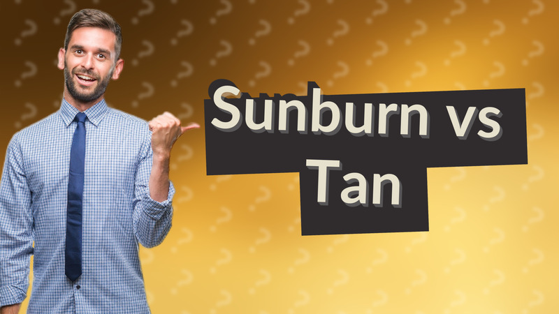 Sunburn vs Tan