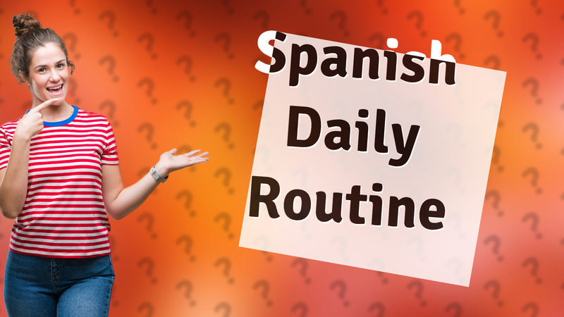 Spanish Daily Routine
