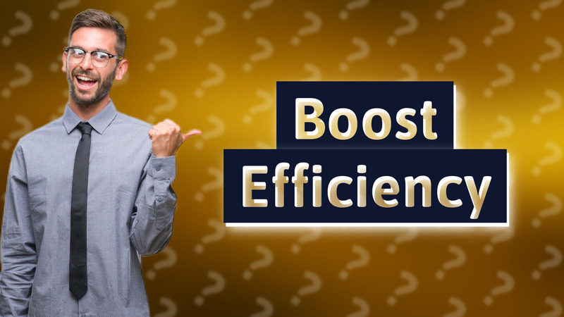 Boost Efficiency