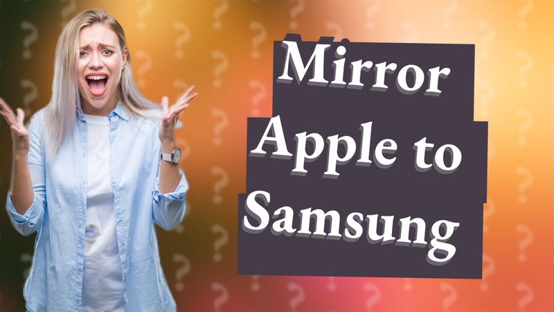 Mirror Apple to Samsung