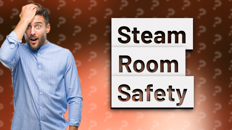 Steam Room Safety