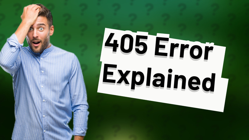 405 Error Explained