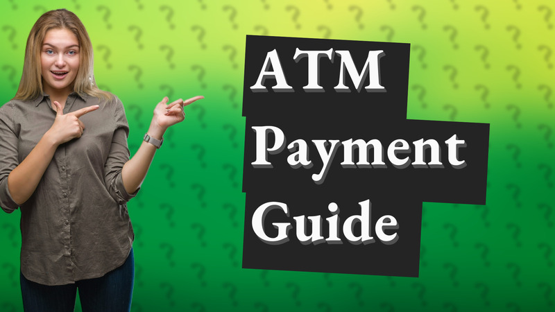 ATM Payment Guide