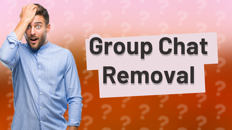 Group Chat Removal