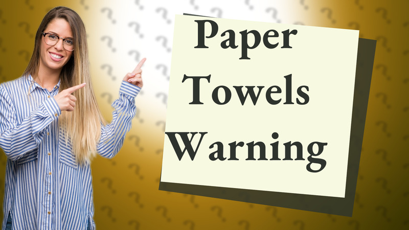 Paper Towels Warning