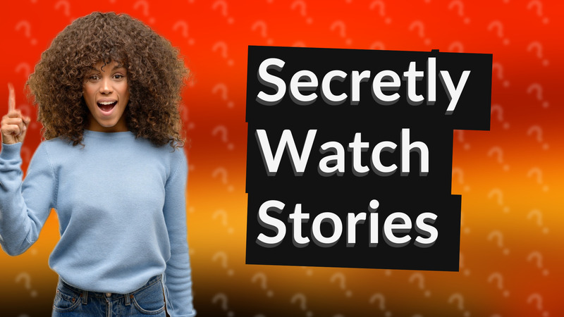 Secretly Watch Stories