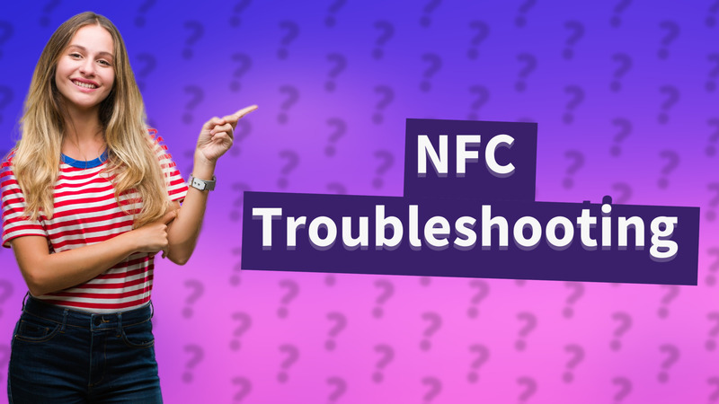 NFC Troubleshooting