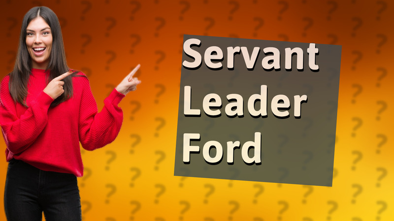 Servant Leader Ford