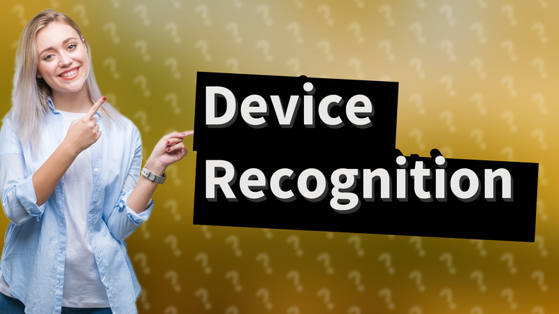 Device Recognition