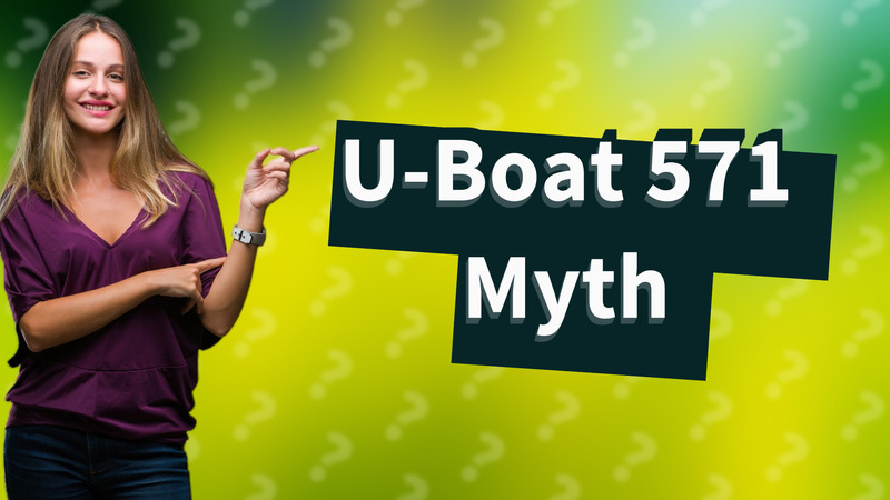 U-Boat 571 Myth