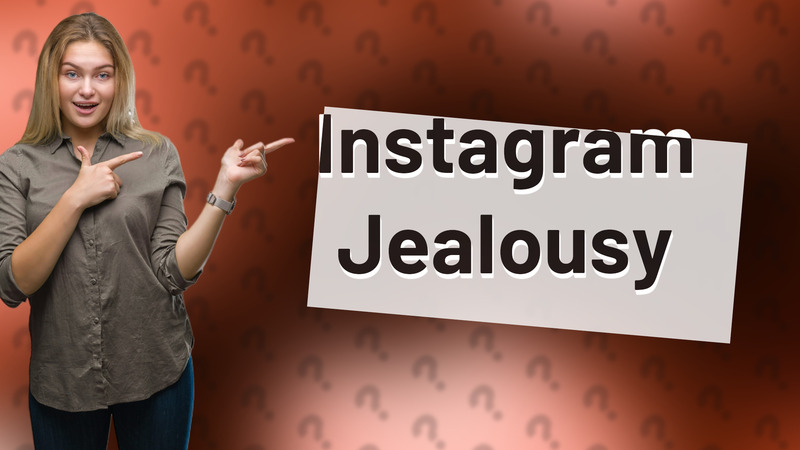 Instagram Jealousy