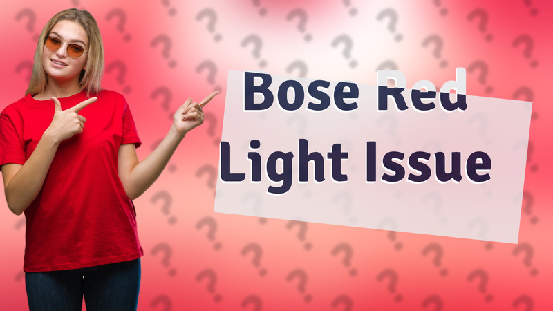 Bose Red Light Issue
