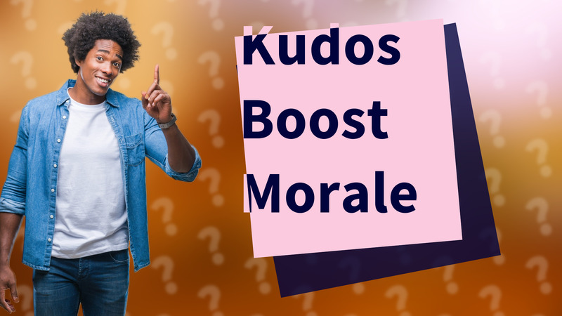 Kudos Boost Morale