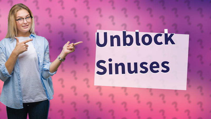 Unblock Sinuses