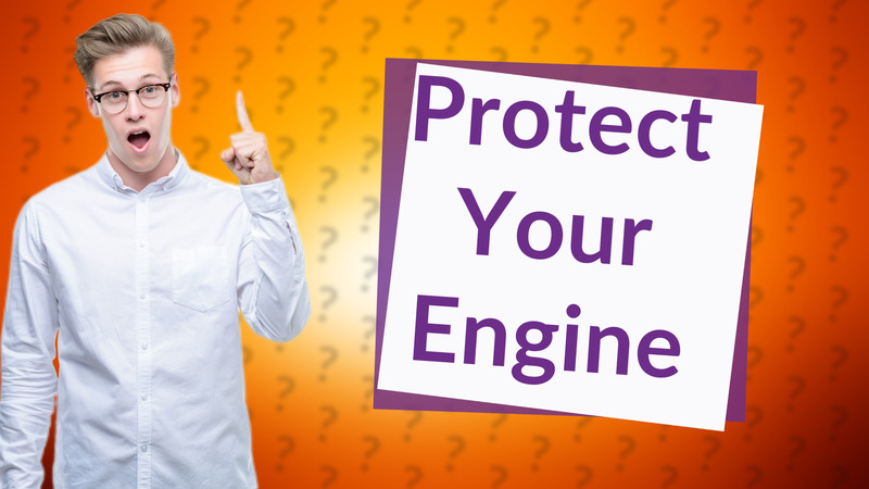 Protect Your Engine