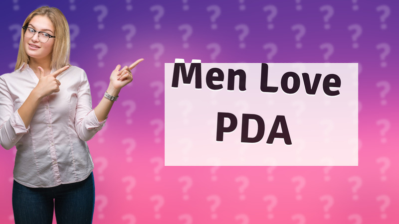 Men Love PDA
