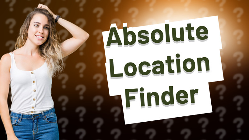 Absolute Location Finder