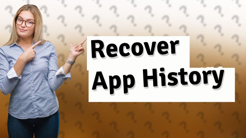 Recover App History
