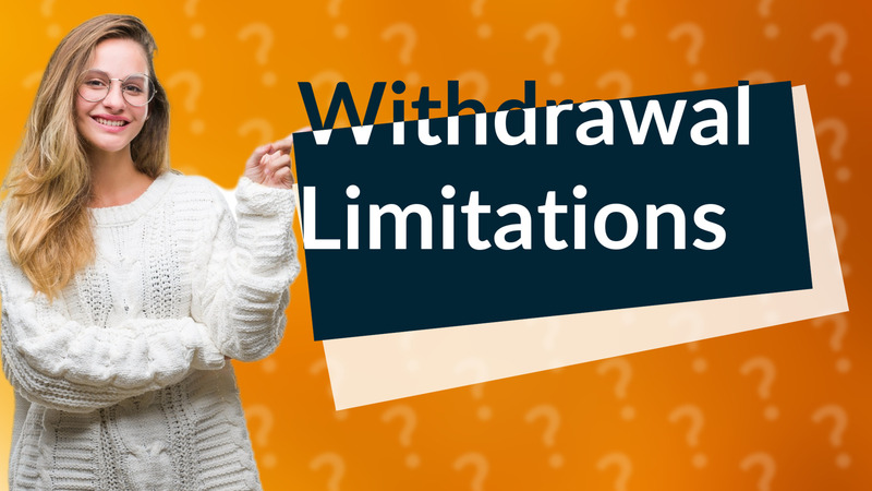 Withdrawal Limitations