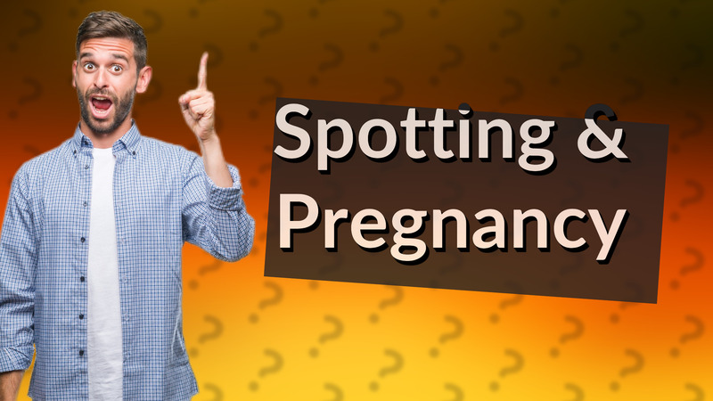 Spotting & Pregnancy