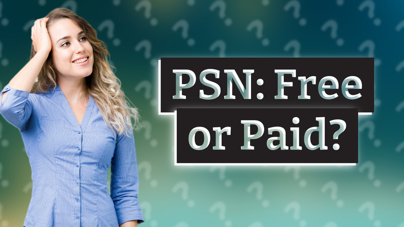 PSN: Free or Paid?