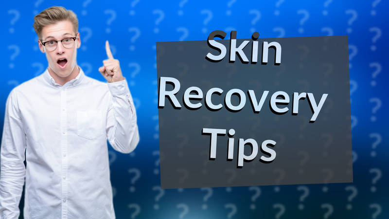 Skin Recovery Tips