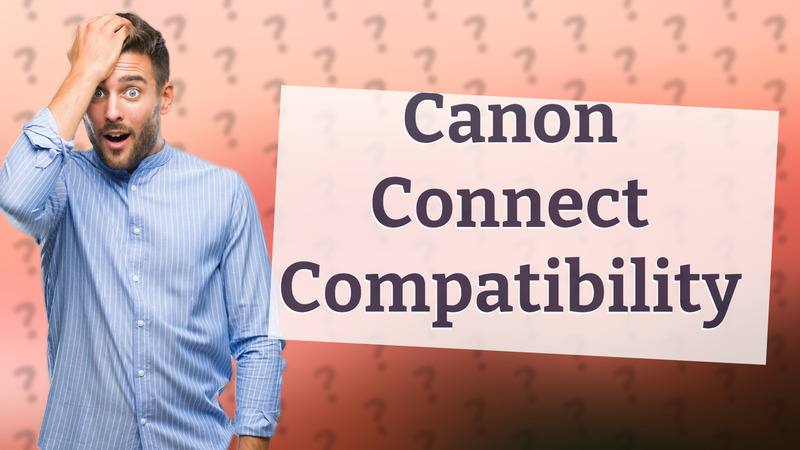Canon Connect Compatibility