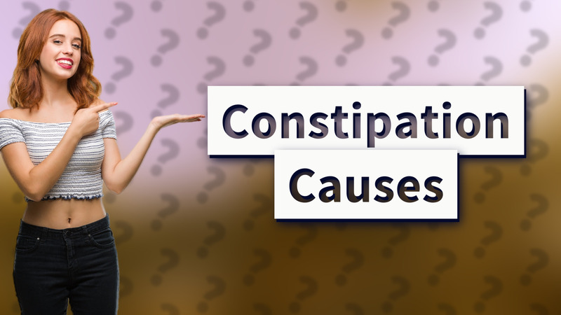 Constipation Causes