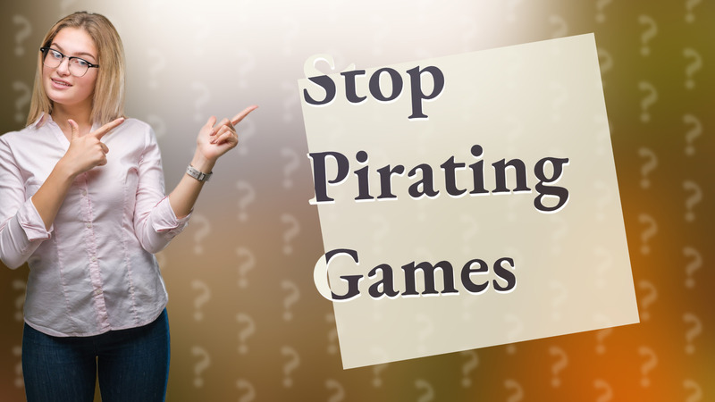 Stop Pirating Games