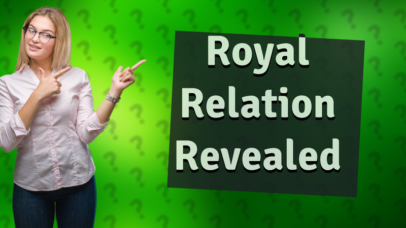 Royal Relation Revealed