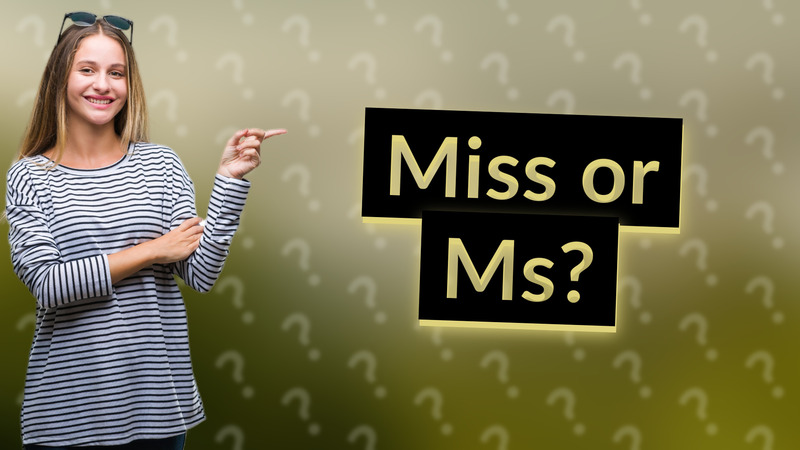 Miss or Ms?