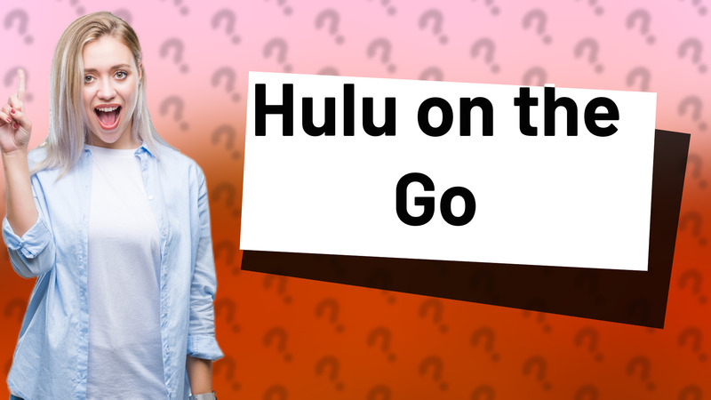 Hulu on the Go