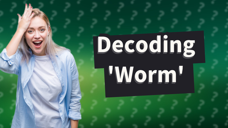 Decoding 'Worm'