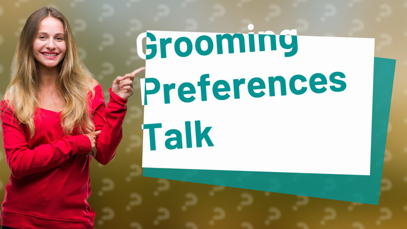 Grooming Preferences Talk