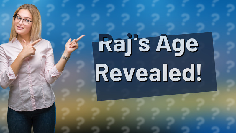 Raj's Age Revealed!