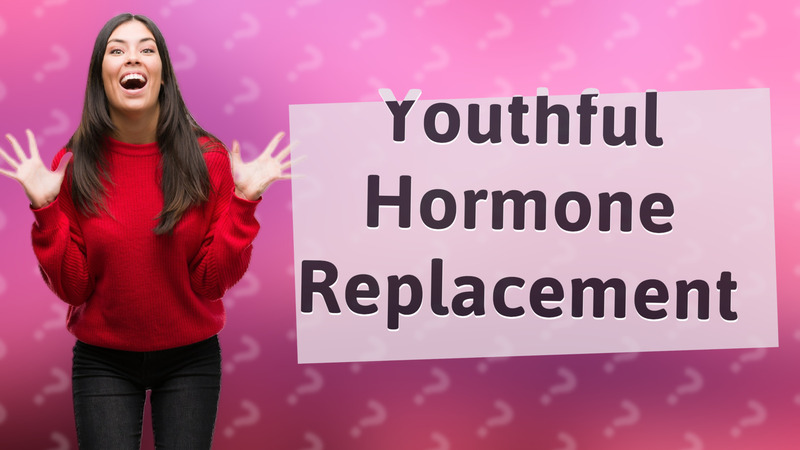 Youthful Hormone Replacement