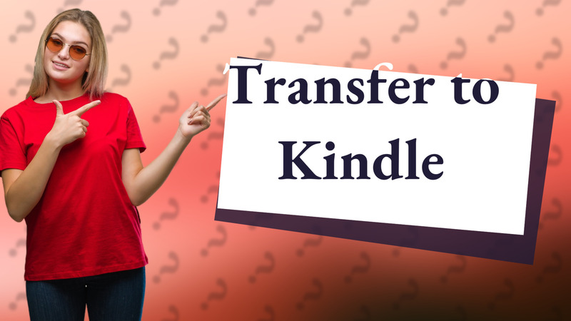 Transfer to Kindle