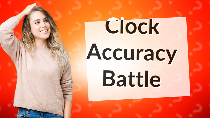 Clock Accuracy Battle