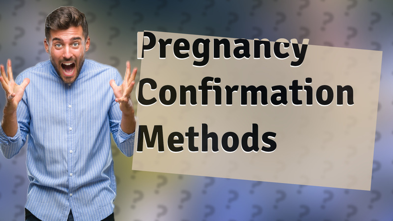 Pregnancy Confirmation Methods