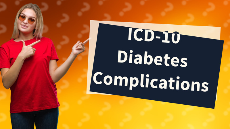 ICD-10 Diabetes Complications