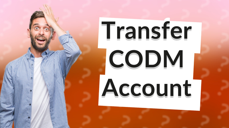 Transfer CODM Account