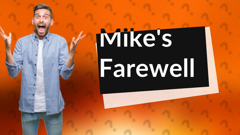 Mike's Farewell