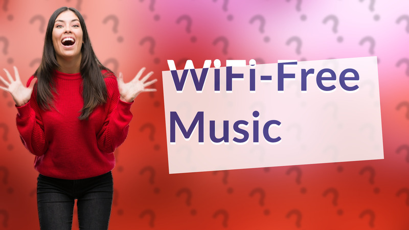WiFi-Free Music