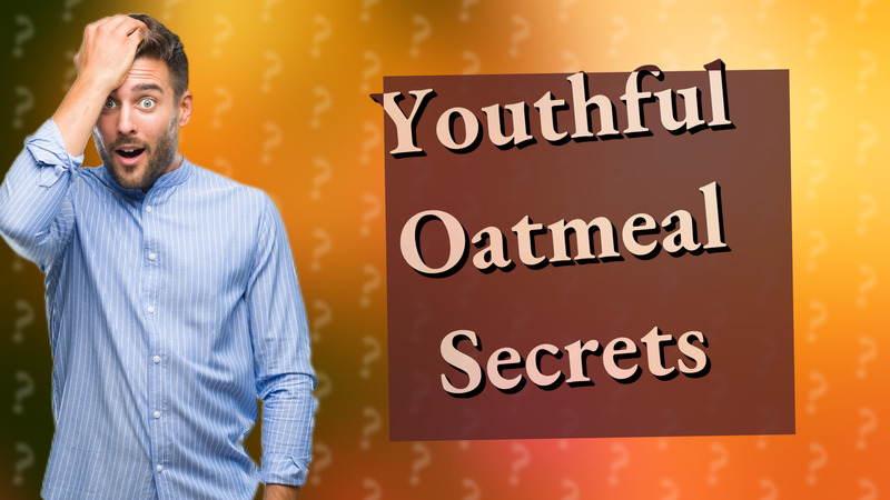 Youthful Oatmeal Secrets