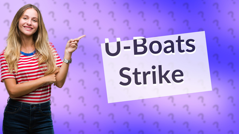 U-Boats Strike