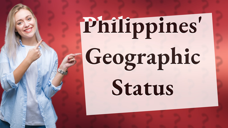 Philippines' Geographic Status