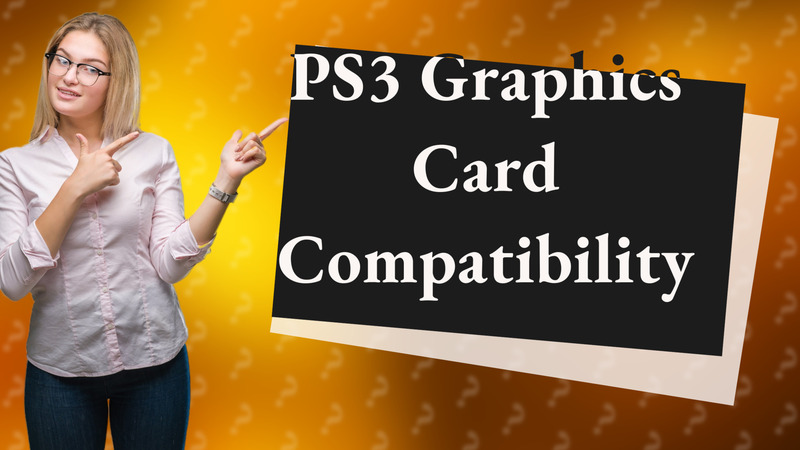 PS3 Graphics Card Compatibility