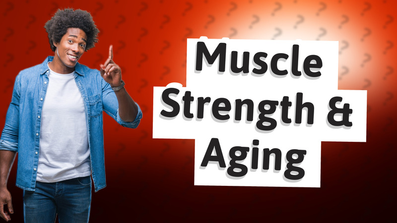Muscle Strength & Aging
