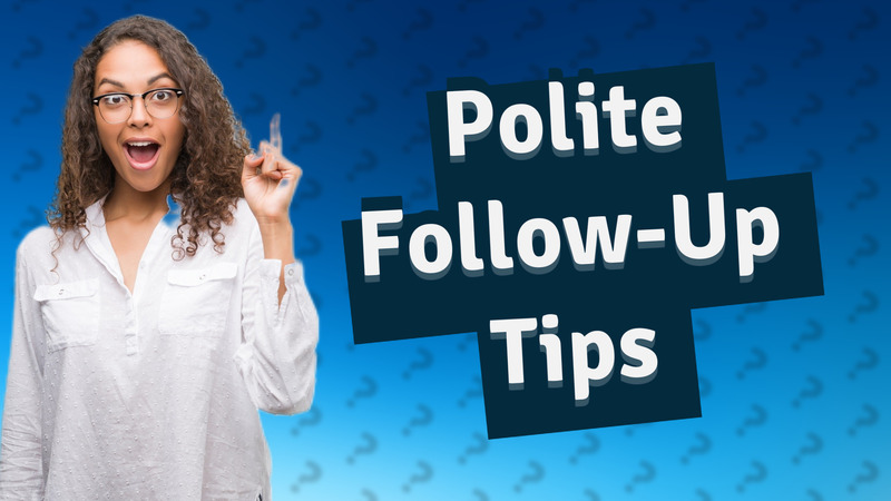 Polite Follow-Up Tips
